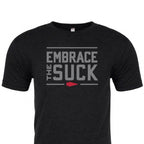 Embrace The Suck Tee - Tri-Blend
